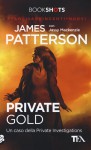 Private Gold: Un caso della Private Investigations - James Patterson, Jassy Mackenzie, Stefano Mogni