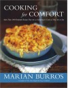 Cooking for Comfort: More Than 100 Wonderful Recipes That Are as Satisfying to Cook as They Are to Eat - Marian Burros