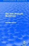 Irish Dramatic Movement (Routledge Revivals): An Interpretation - Una Mary Ellis Fermor