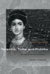 Terentia, Tullia and Publilia: The Women of Cicero's Family (Women of the Ancient World) - Susan Treggiari