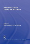 Habermas, Critical Theory and Education - Mark Murphy, Ted Fleming