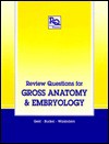 Review Questions for Gross Anatomy and Embryology - William E. Burkel