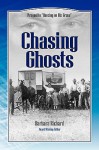 Chasing Ghosts: A Work Of Historical Fiction Based On True Events And Real People - Barbara Richard