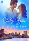 Only You - Addison Fox