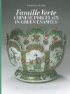 Famille Verte: Chinese Porcelain in Green Enamels - Christiaan J.A. Jorg