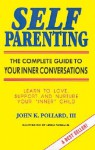 Self Parenting: The Complete Guide to Your Inner Conversations - John K Pollard