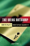 The Weak Notrump: How to Play It, How to Play Against It - Andy Stark