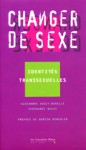 Changer de sexe : Identités transsexuelles - Stéphanie Nicot