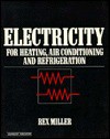 Electricity For Heating, Air Conditioning, And Refrigeration - Rex Miller