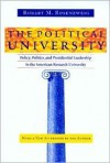 The Political University: Policy, Politics, and Presidential Leadership in the American Research University - Robert M. Rosenzweig