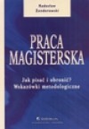 Praca magisterska - Jak pisać i obronić? Wskazówki metodologiczne - Radosław Zenderowski