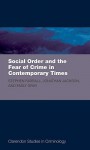 Social Order and the Fear of Crime in Contemporary Times - Stephen Farrall, Jonathan Jackson, Emily Gray