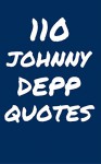 110 Johnny Depp Quotes: Interesting, Funny And Thoughtful Quotes By And About Johnny Depp - Robert Taylor