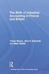 The Birth of Industrial Accounting in France and Britain - Trevor Boyns, John R. Edwards