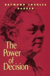 The Power of Decision - Raymond C. Barker