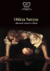 Oblicza Narcyza. Obecność autora w dziele - Maria Cieśla-Korytowska, Magdalena Siwiec, Iwona Puchalska