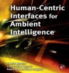 Human-Centric Interfaces for Ambient Intelligence - Hamid Aghajan, Juan Carlos Augusto, Ramon Lopez Delgado