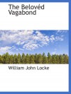 The Belovéd Vagabond - William John Locke