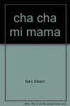 cha cha mi mama - Gary Gibson