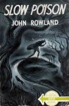 Slow Poison - John Rowland