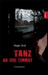 Tanz an der Limmat: Kriminalroman - Roger Graf