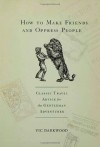 How to Make Friends and Oppress People: Classic Travel Advice for the Gentleman Adventurer - Vic Darkwood