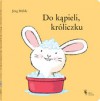 Do kąpieli króliczku - Jörg Mühle