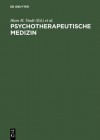 Psychotherapeutische Medizin: Psychoanalyse - Psychosomatik - Psychotherapie. Ein Leitfaden Fur Klinik Und Praxis - Hans H. Studt, Ernst R. Petzold