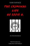 The Criminal Life of Effie O - Sam Savage, Virginia Beverley