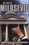 The Fall of Milosevic: The October 5th Revolution - Dragan Bujosevic, Ivan Radovanovic