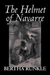 The Helmet of Navarre - Bertha Runkle