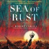 Sea of Rust - C. Robert Cargill, Eva Kaminsky