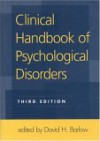 Clinical Handbook of Psychological Disorders: A Step-by-Step Treatment Manual - David H. Barlow