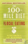 The 100-Mile Diet: A Year of Local Eating - Alisa Smith, J.B. MacKinnon