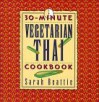 30-Minute Vegetarian Thai Cookbook - Sarah Beattie