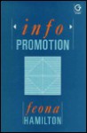 Infopromotion: Publicity and Marketing Ideas for the Information Profession - Feona Hamilton