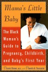 Mama's Little Baby: The Black Woman's Guide to Pregnancy, Childbirth, and Baby's First Year - Dennis Brown, Pamela A. Toussaint