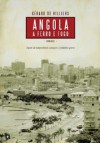 Angola a Ferro e Fogo - Gérard de Villiers, João Henrique Pinto