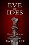 Eve Of Ides - David Blixt