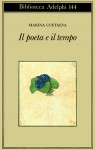 Il poeta e il tempo - Marina Tsvetaeva, Serena Vitale