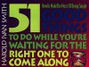 51 Good Things to Do While You're Waiting for the Right One to Come Along: How to Make the Most of Being Single - Harold Ivan Smith