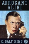 Arrogant Alibi - C. Daly King