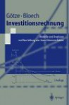 Investitionsrechnung: Modelle und Analysen zur Beurteilung von Investitionsvorhaben - Uwe Götze, Jürgen Bloech