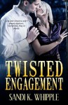 Twisted Engagement - Sandi K Whipple