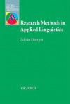 Research Methods in Applied Linguistics: Quantitative, Qualitative, and Mixed Methodologies - Zoltan Dornyei