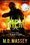 THEM Invasion: A Scratch Sullivan Paranormal Post-Apocalyptic Action Novel - M.D. Massey