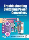 Troubleshooting Switching Power Converters: A Hands-on Guide - Sanjaya Maniktala