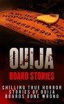 Ouija Board Stories: Chilling True Horror Stories Of Ouija Boards Gone Wrong (Ouija Board Stories, Ghost Stories, True Horror Stories, Ouija Board Nightmares, Haunted Places Book 1) - Roger P. Mills