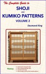 The Complete Guide to Shoji and Kumiko Patterns Volume 2 - Desmond King