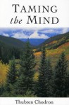 Taming The Mind - Thubten Chodron